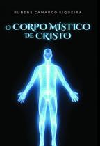 O Corpo Místico de Cristo O Corpo Místico de Cristo