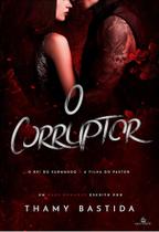 O Corruptor - Thamy Bastida - Romance Proibido