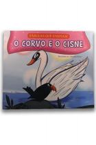 O corvo e o cisne - fábulas que ensinam - Pae Editora O corvo e o cisne - fábulas que ensinam - Pae Editora