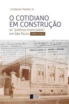 O cotidiano em construção: os "práticos licenciados" em São Paulo (1893-1933) - Editora UFABC
