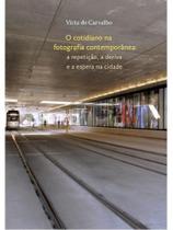 O cotidiano na fotografia contemporânea O cotidiano na fotografia contemporânea