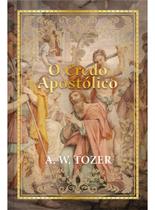 O Credo Apostólico O Credo Apostólico