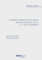 O crime de obstrução de justiça - Alcance e limites do art. 2º, 1º da lei 12.850/2013 - Marcial Pons