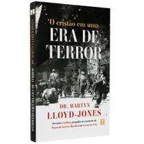 O Cristão em uma Era do Terror Dr. Martyn Llloyd Jones