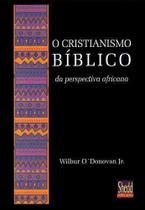 O Cristianismo Bíblico Da Perspectiva Africana - Editora Shedd Publicações
