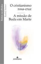 O Cristianismo de Rosa-cruz / a Missao de Buda em Marte