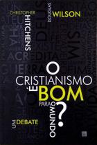 O Cristianismo É Bom Para O Mundo - Editora Garimpo