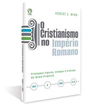 O Cristianismo no Império Romano Robert E. Winn - CPAD
