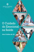 O Cuidado do Emocional na Saúde O Cuidado do Emocional na Saúde