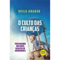 O culto das Crianças, Keila Araujo - AD Santos