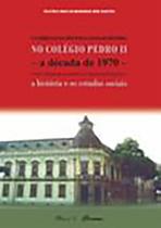 O Currículo da Disciplina Escolar História no Colégio Pedro II: a década de 1970 - (...)