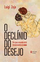 O Declínio do Desejo - Por Que o Mundo Está Renunciando Ao Sexo