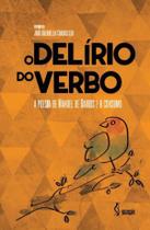 O delírio do verbo: A poesia de Manoel de Barros e o consum - Pimenta Cultural