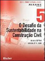 O desafio da sustentabilidade na construção civil O desafio da sustentabilidade na construção civil