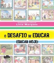 O Desafio de Educar. Educar Hoje!