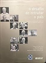 O Desafio De Retratar O País - Entrevistas Com Os Presidentes Do IBGE No Período De 1985 A 2015 Paperback Nelson De Ca O Desafio De Retratar O País - Entrevistas Com Os Presidentes Do IBGE No Período De 1985 A 2015 Paperback Nelson De Ca