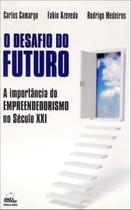 O Desafio do Futuro - a Importância do Empreendedorismo No Século XXI - Batel Editora