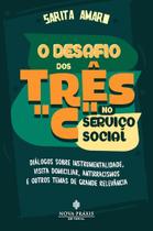 O Desafio dos Três "C" no Serviço Social - Instrumentalidade, Visita Domiciliar, Antirracismos e Outros Temas de Grande Relevância O Desafio dos Três "C" no Serviço Social - Instrumentalidade, Visita Domiciliar, Antirracismos e Outros Temas de Grande Relevância