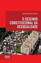 O Desenho Constitucional da Desigualdade - Tirant Lo Blanch