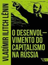 O desenvolvimento do capitalismo na Rússia O desenvolvimento do capitalismo na Rússia