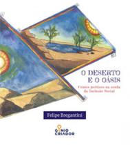 O DESERTO E O OÁSIS - Autor: BREGANTINI, FELIPE - GÊNIO CRIADOR EDITORA O DESERTO E O OÁSIS - Autor: BREGANTINI, FELIPE - GÊNIO CRIADOR EDITORA