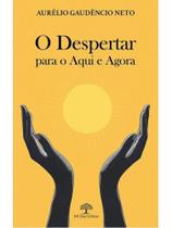 O despertar para o aqui e agora