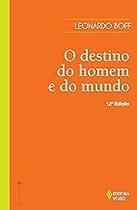 O destino do homem e do mundo: Ensaio sobre a vocação humana Paperback Boff, Leonardo O destino do homem e do mundo: Ensaio sobre a vocação humana Paperback Boff, Leonardo