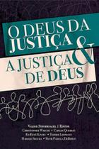 O Deus Da Justiça E A Justiça De Deus O Deus Da Justiça E A Justiça De Deus
