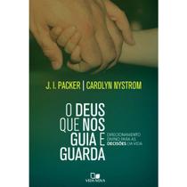 O Deus que nos guia e guarda, J. I. Packer e Carolyn Nystrom - Vida Nova