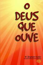 O Deus Que Ouve - Editora Esperança