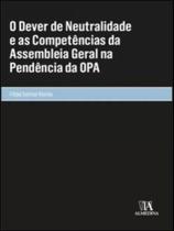 O Dever de Neutralidade e as Competências da Assembleia Geral na Pendência da Opa - Almedina Brasil