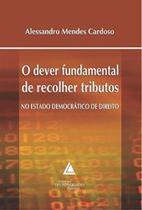 O dever fundamental de recolher tributos no estado democrático de direito O dever fundamental de recolher tributos no estado democrático de direito