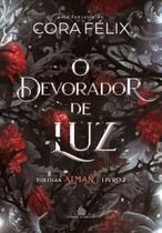 O DEVORADOR DE LUZ - Trilogia Atman Volume 2 - Cora Félix - SEM BRINDES