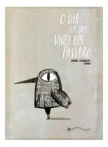 O Dia Em Que Virei Um Pássaro O Dia Em Que Virei Um Pássaro