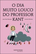 O dia muito louco do professor kant - MARTINS EDITORA O dia muito louco do professor kant - MARTINS EDITORA