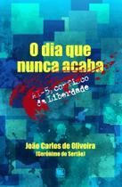 O Dia que Nunca Acaba - Scortecci Editora