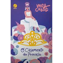 O diário da princesa - Vol 06 - O casamento da princesa - Galera O diário da princesa - Vol 06 - O casamento da princesa - Galera