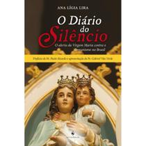 O diário do silêncio - O alerta da Virgem Maria contra o comunismo no Brasil (Ana Lígia Lira) - Ecclesiae