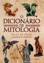 O dicionário de mitologia um a-z de temas, lendas e heróis
