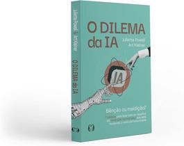O dilema da Ia bênção ou maldição 7 passos para Lidar com Os desafios da Revolução tecnológica que está mudando o rumo da Humanidade