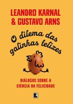 O Dilema Das Galinhas Felizes - Diálogos Sobre A Ciência Da Felicidade O Dilema Das Galinhas Felizes - Diálogos Sobre A Ciência Da Felicidade