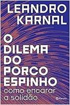 O dilema do porco espinho - Edição Econômica - Planeta