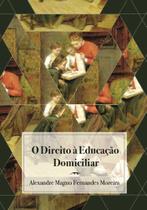 O Direito À Educação Domiciliar - Editora Monergismo