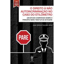 O Direito à Não Autoincriminação no Caso do Etilômetro: Um E - Tirant Empório do Direito