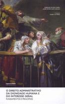 O Direito Administrativo da Dignidade do Interesse Geral - 01Ed/18 - IMPRENSA OFICIAL O Direito Administrativo da Dignidade do Interesse Geral - 01Ed/18 - IMPRENSA OFICIAL