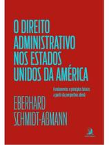 O direito administrativo dos estados unidos da américa: fundamentos e princípios básicos a partir da O direito administrativo dos estados unidos da américa: fundamentos e princípios básicos a partir da