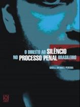 O direito ao silêncio no processo penal brasileiro O direito ao silêncio no processo penal brasileiro