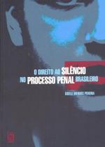 O Direito ao Silêncio no Processo Penal Brasileiro - Educs