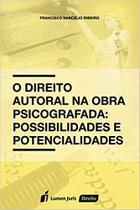 O Direito Autoral na Obra Psicografada O Direito Autoral na Obra Psicografada