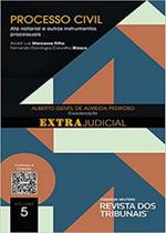 O Direito e o Extrajudicial: Processo Civil - Volume 5 - RT - Revista dos Tribunais
